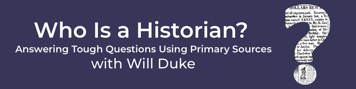 Who Is a Historian? Answering Tough Questions Using Primary Sources